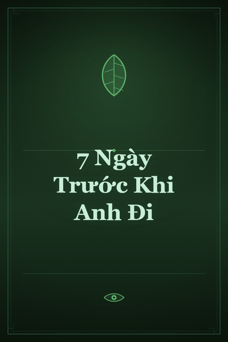 7 Ngày Trước Khi Anh Đi