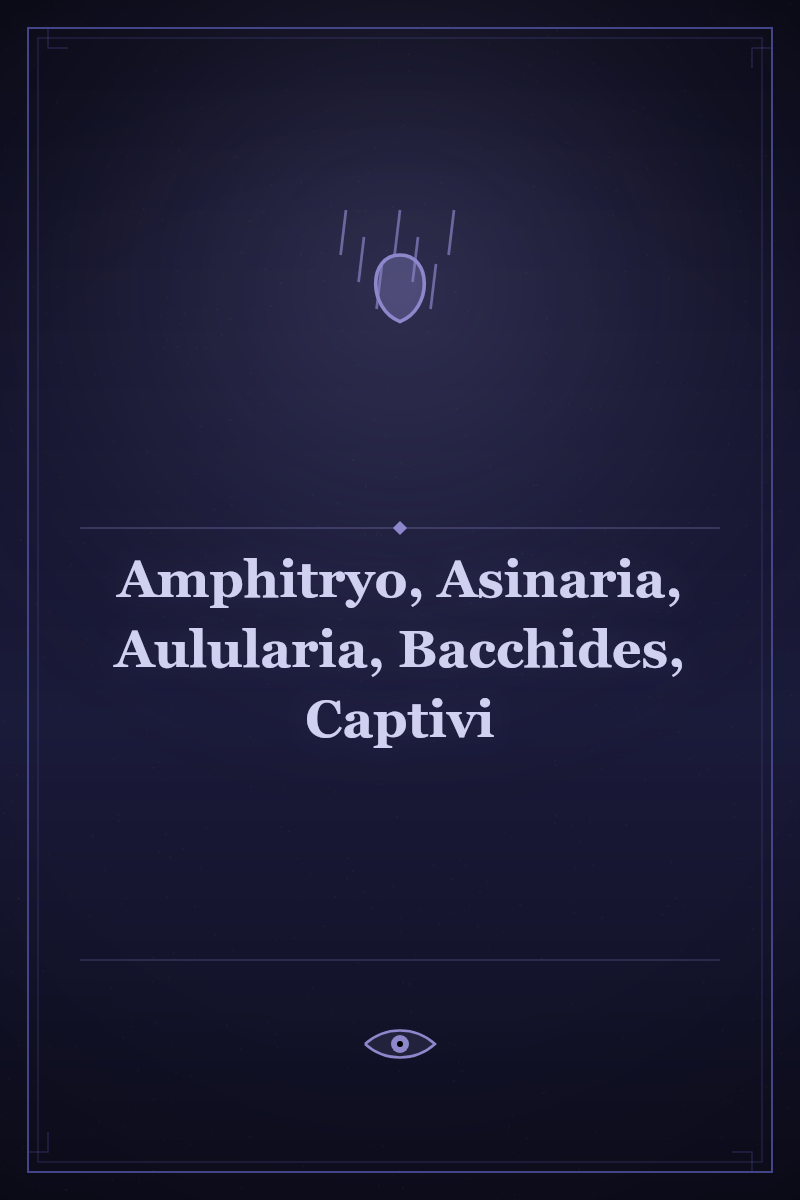 Amphitryo, Asinaria, Aulularia, Bacchides, Captivi