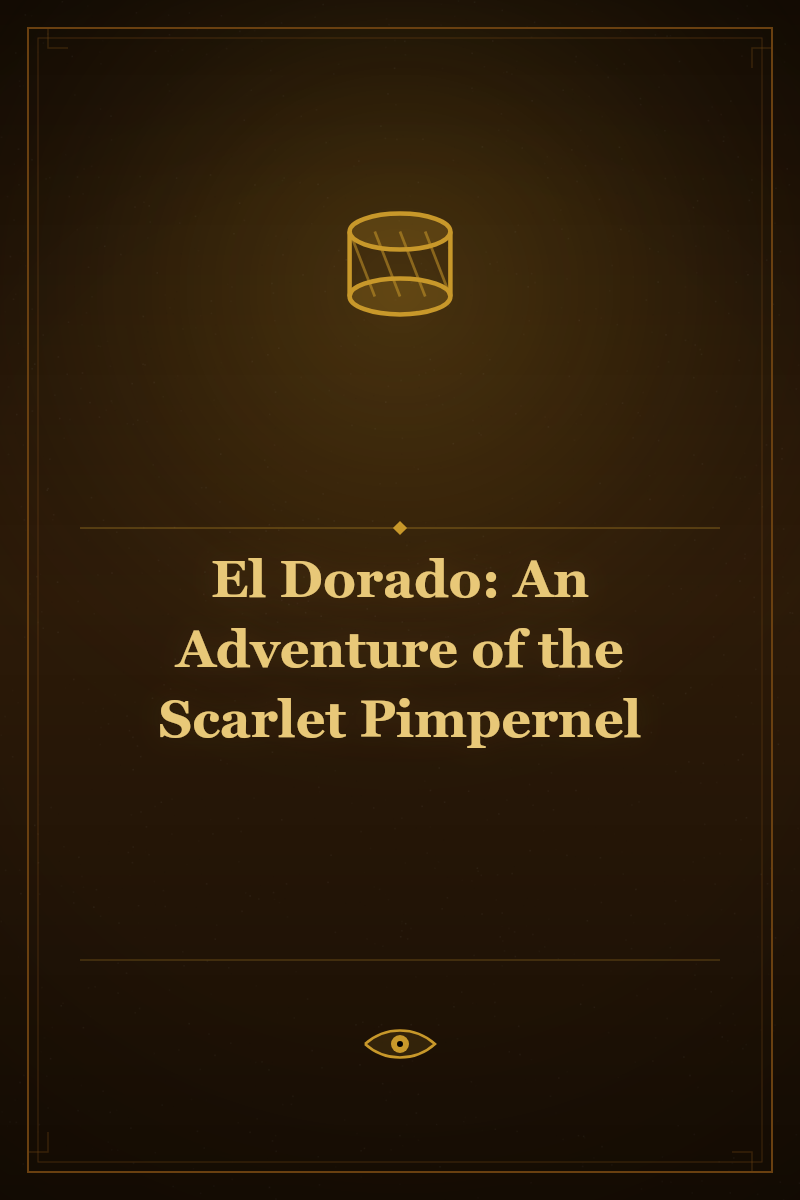 El Dorado: An Adventure of the Scarlet Pimpernel