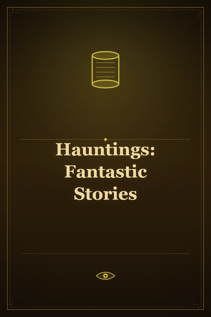 Hauntings: Fantastic Stories