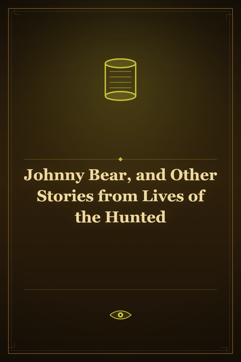 Johnny Bear, and Other Stories from Lives of the Hunted