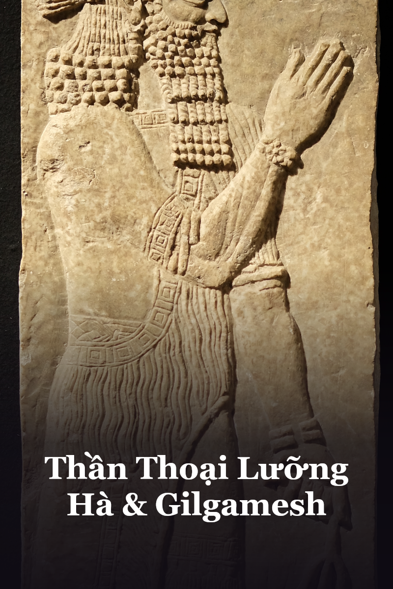 Thần Thoại Lưỡng Hà & Gilgamesh