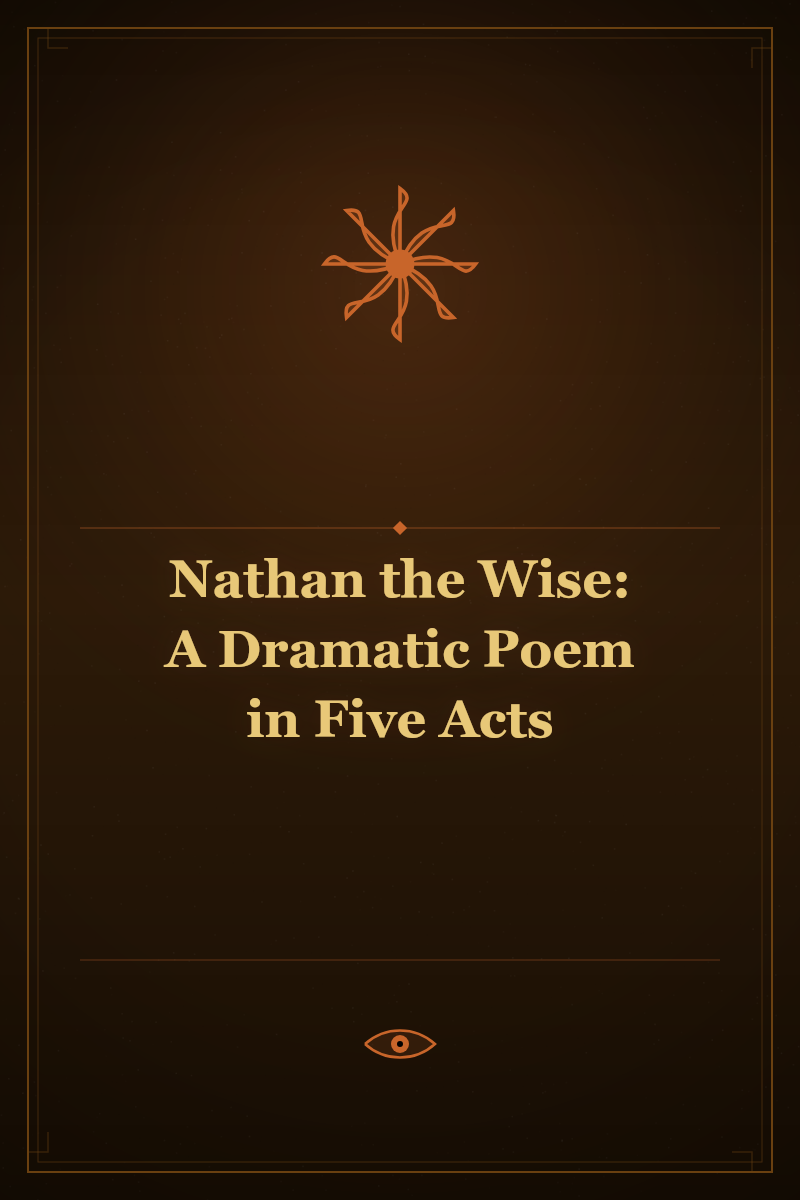 Nathan the Wise: A Dramatic Poem in Five Acts