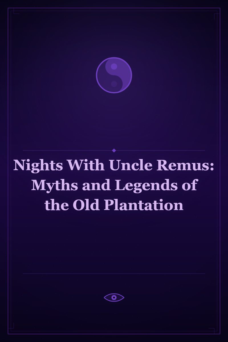Nights With Uncle Remus: Myths and Legends of the Old Plantation
