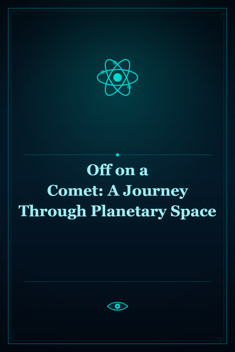Off on a Comet: A Journey Through Planetary Space