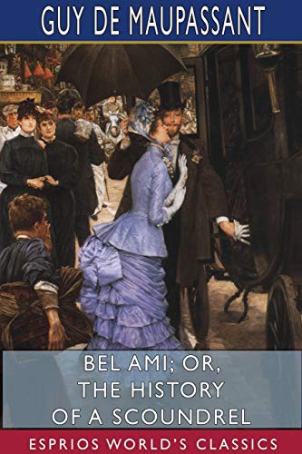 Bel Ami; Or, The History of a Scoundrel