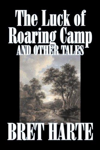 The Luck of Roaring Camp, and Other Tales