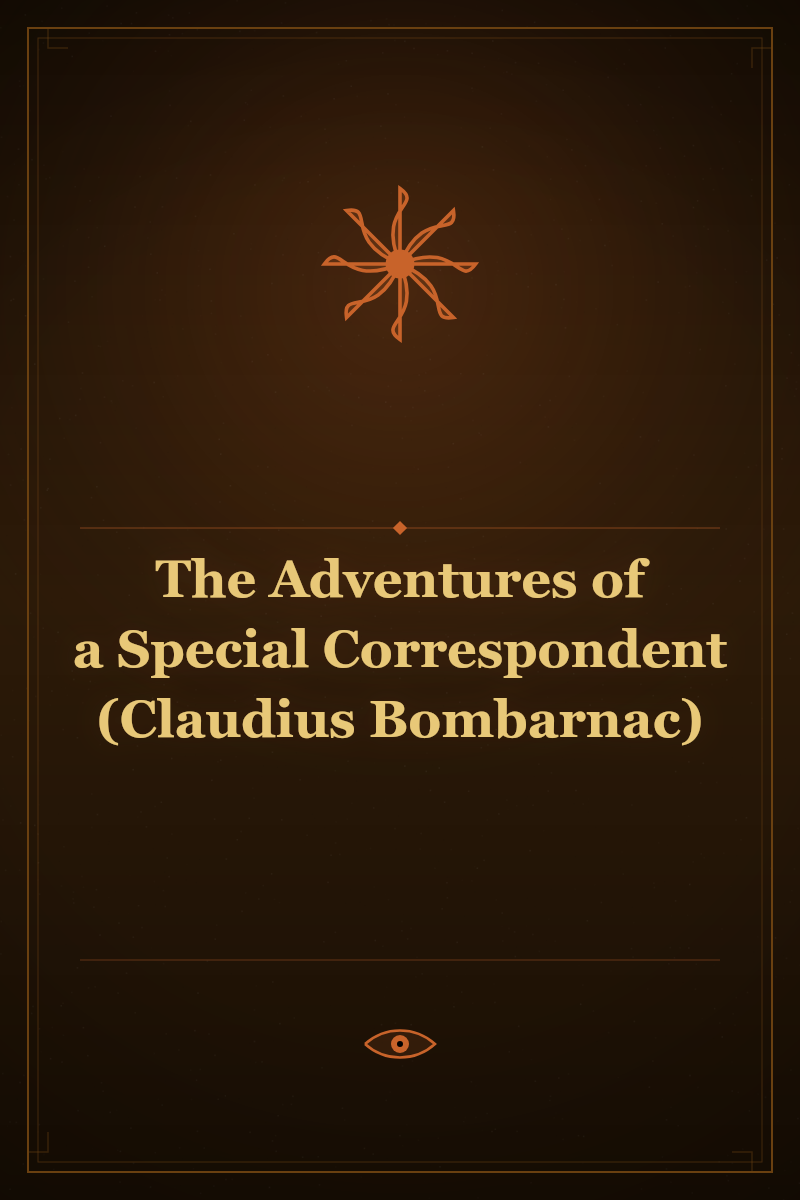 The Adventures of a Special Correspondent (Claudius Bombarnac)