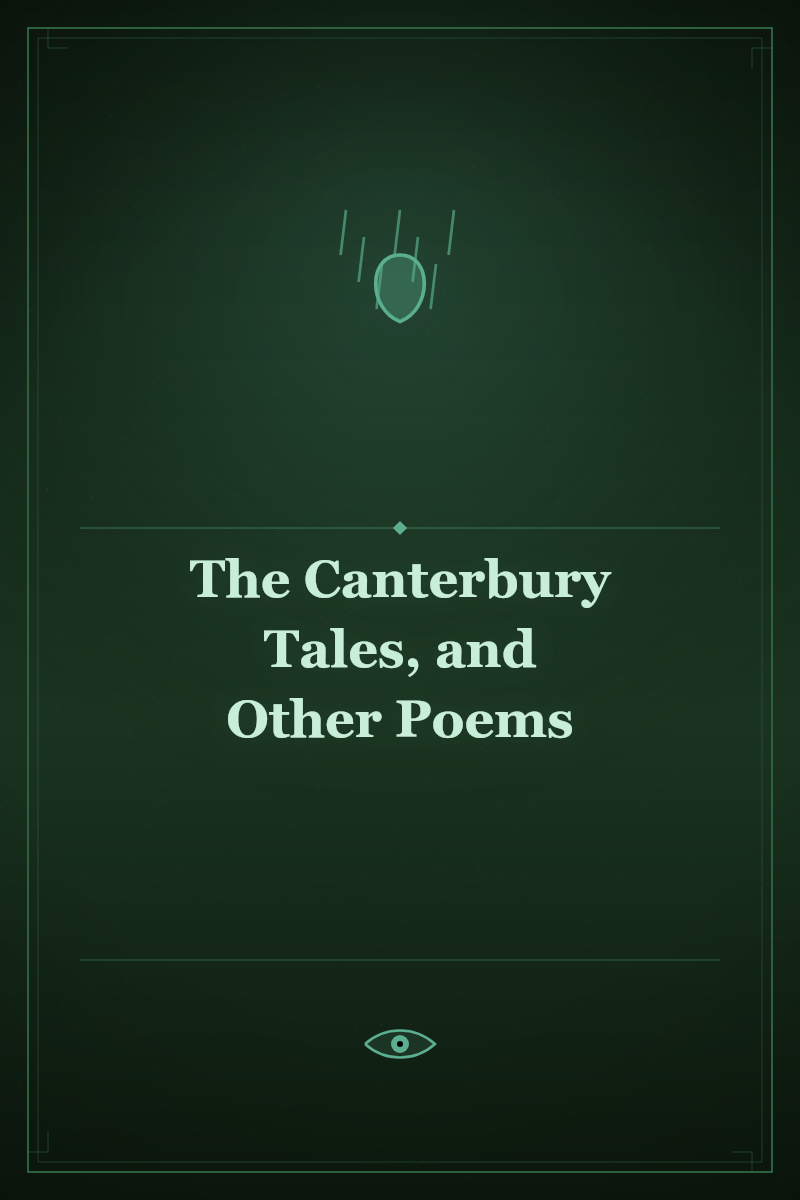 The Canterbury Tales, and Other Poems