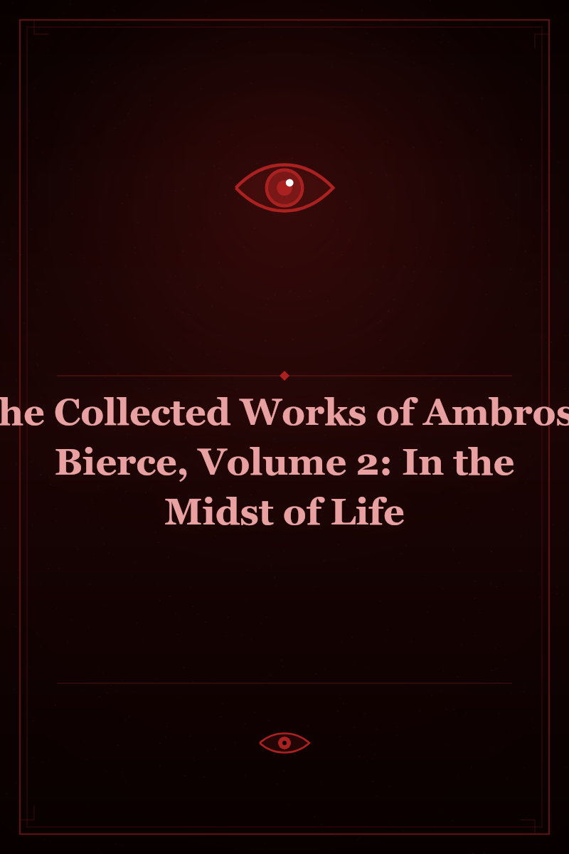 The Collected Works of Ambrose Bierce, Volume 2: In the Midst of Life