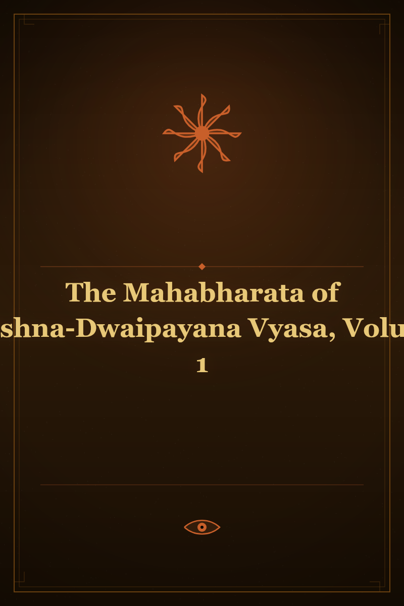 The Mahabharata of Krishna-Dwaipayana Vyasa, Volume 1