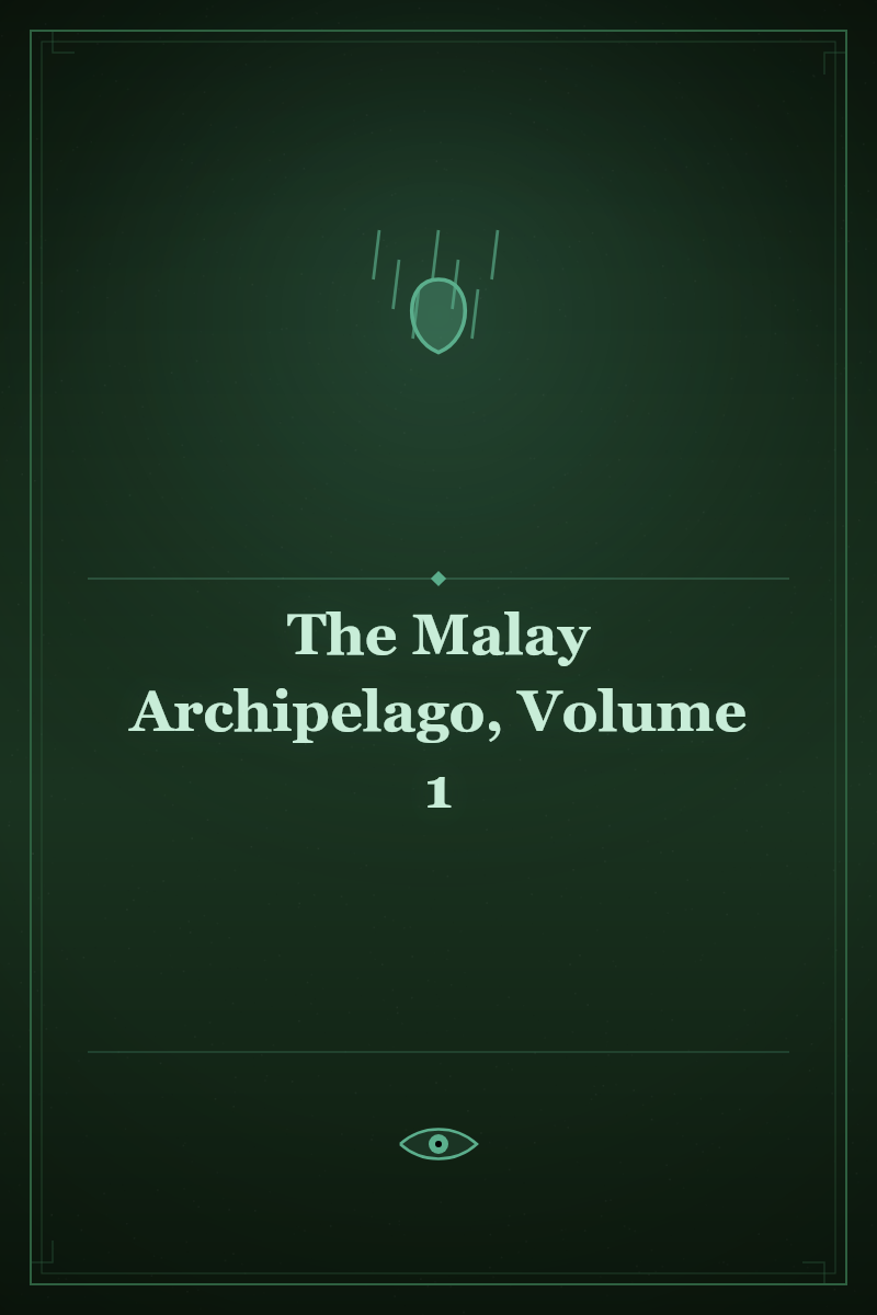 The Malay Archipelago, Volume 1
