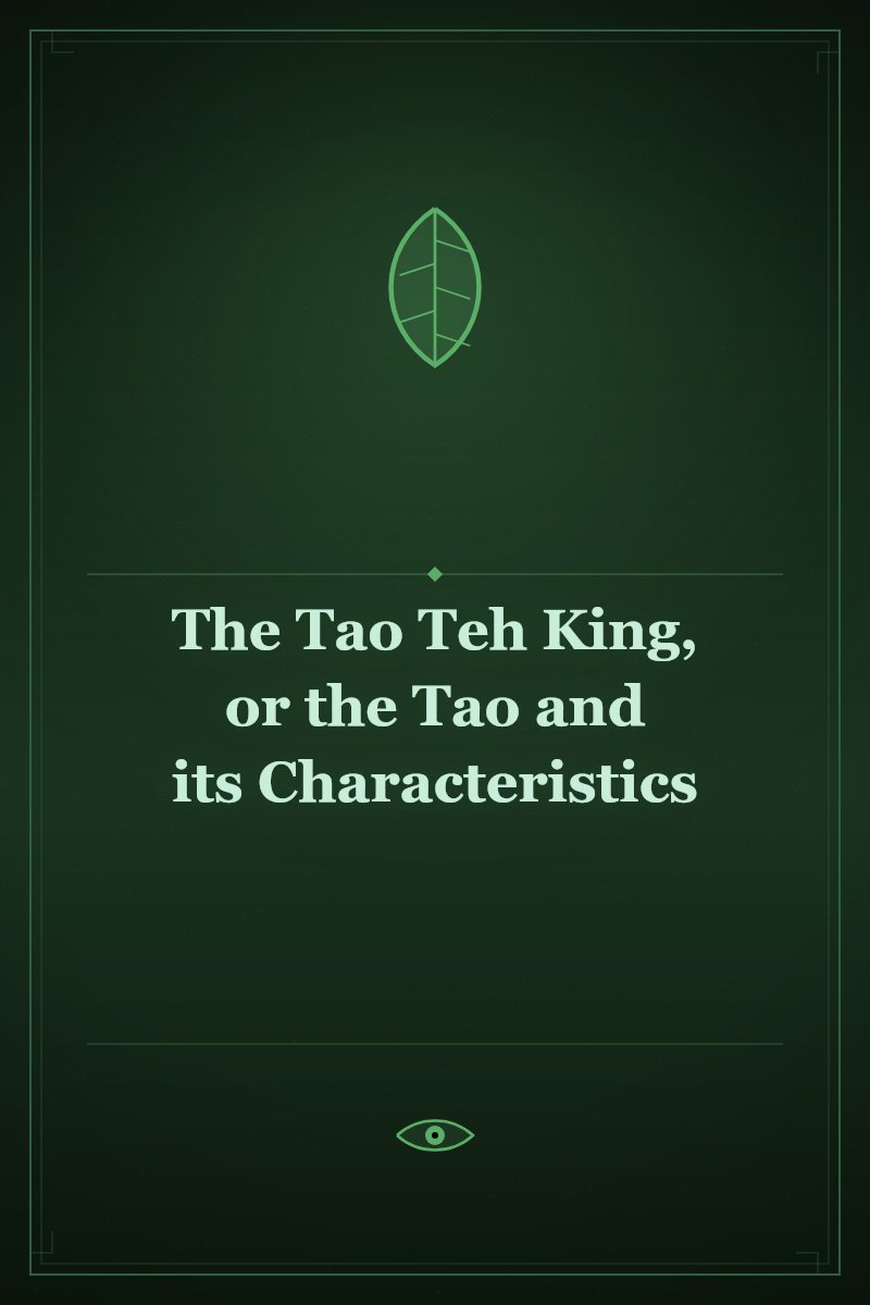 The Tao Teh King, or the Tao and its Characteristics