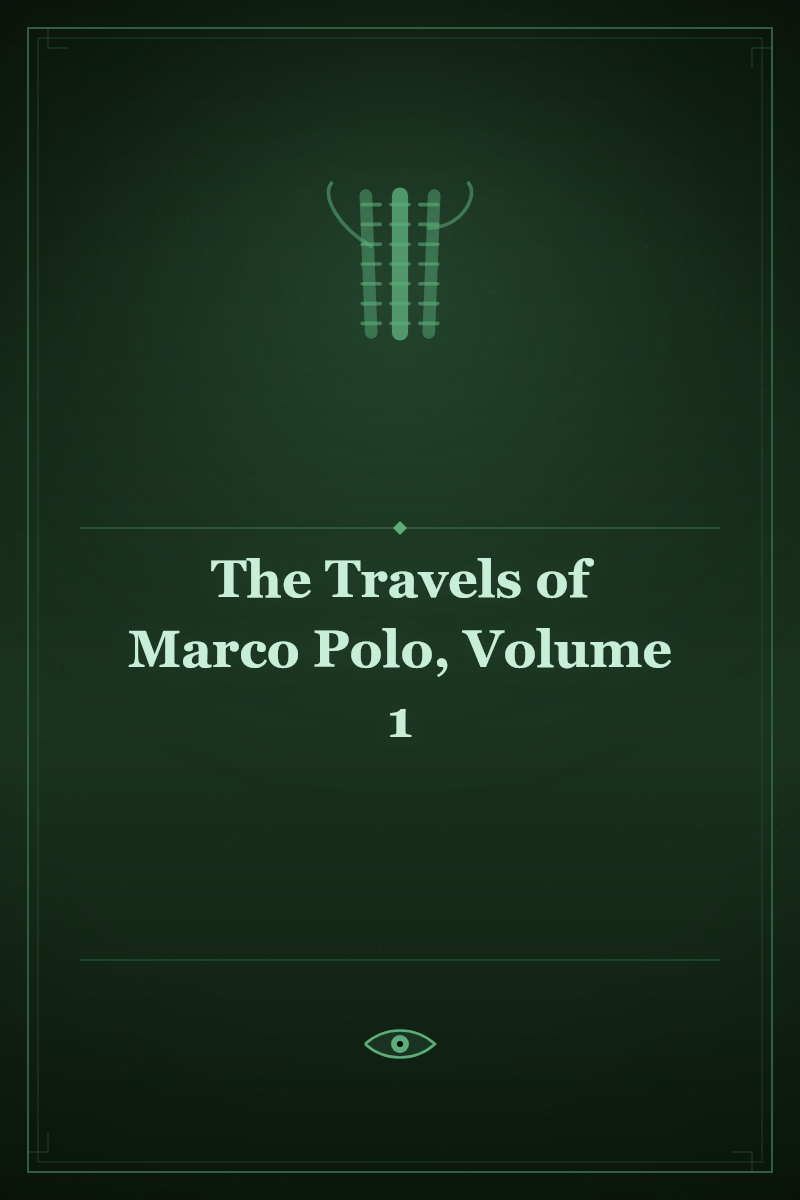 The Travels of Marco Polo, Volume 1