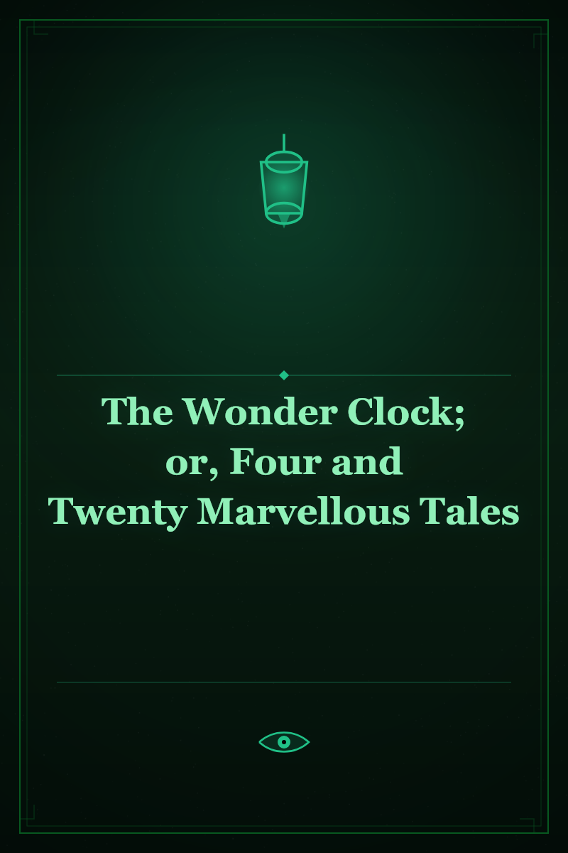 The Wonder Clock; or, Four and Twenty Marvellous Tales